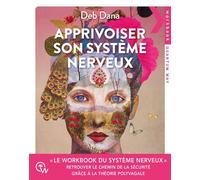 Apprivoiser son système nerveux Exercices pratiques pour soulager l’anxiété, revenir à soi et retrouver le chemin de la sécurité grâce à la Théorie Polyvagale - Deb Dana - Éditions Quantum Way - ebook