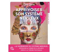 Apprivoiser son système nerveux - Le workbook du système nerveux - Deb Dana - Quantum Way Eds - broché - Guide