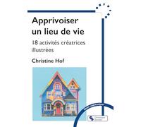 Apprivoiser un lieu de vie: 18 activités créatrices illustrées
