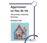 Apprivoiser un lieu de vie 18 activités créatrices illustrées - Christine Hof - Chronique Sociale - broché - Guide