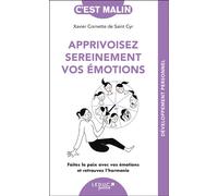 Apprivoisez sereinement vos émotions - Xavier Cornette De Saint Cyr - Leduc S. - broché - Guide
