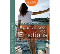 Apprivoisez vos émotions - 4 séances de sophrologie guidées par l'auteur et un livret: Livre audio 1CD audio et un livret d'accompagnement 12 pages