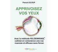 Apprivoisez Vos Yeux Avec La Méthode Feldenkrais