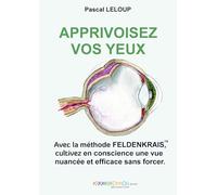Apprivoisez vos yeux avec la méthode Feldenkrais