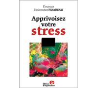 Apprivoisez Votre Stress - Une Panoplie De Solutions