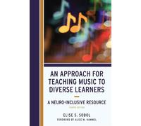 Approach for Teaching Music to Diverse Learners A Neuro-Inclusive Resource - Elise S. Sobol - Bloomsbury Academic - ebook (ePub) - Livre