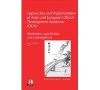 Approaches and implementation of Asian and European Official Development Assistance (ODA) Similarities, specificities and convergences - Vincent Rollet - Academia Eds - broché - Etude