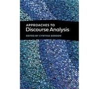 Approaches to Discourse Analysis Edited by Cynthia Gordon , Contributions by Susan U Philips , Contributions by Donal Carbaugh , Contributions by Eean Grimshaw , Contributions by Streeck Jurgen , Cont