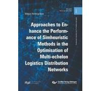 Approaches To Enhance The Performance Of Simheuristic Methods In The Optimisation Of Multi-Echelon Logistics Distribution Networks