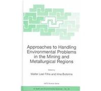 Approaches to Handling Environmental Problems in the Mining and Metallurgical Regions, NATO Science Series. 4, Earth and Environmental Sciences, V. 20. NATO Advanced Research Workshop on Approaches to