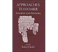 Approaches To Homer, Ancient And Modern