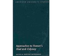 Approaches to Homer's Iliad and Odyssey, American University Studies Xix: General Literature Kosta Myrsiades (Auteur)
