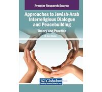 Approaches to Jewish-Arab Interreligious Dialogue and Peacebuilding: Theory and Practice
