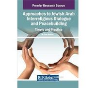 Approaches to JewishArab Interreligious Dialogue and Peacebuilding Theory and Practice - M. Ben Mollov - IGI Global - Livre en Anglais M. Ben MollovM. Ben Mollov (Auteur)