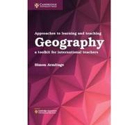Approaches to Learning and Teaching Geography: A Toolkit for International Teachers - [Livre en VO] Simon Armitage (Auteur)