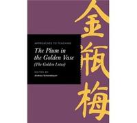 Approaches to Teaching The Plum in the Golden Vase The Golden Lotus Approaches to Teaching The Plum in the Golden Vase The Golden Lotus (Auteur)
