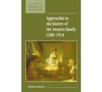 Approaches to the History of the Western Family, 1500-1914, New Studies in Economic and Social History Michael Anderson (Auteur)
