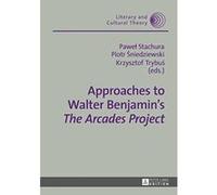 Approaches to Walter Benjamin's ""The Arcades Project"" (Literary & Cultural Theory) - [Version Originale] Inconnu (Auteur)