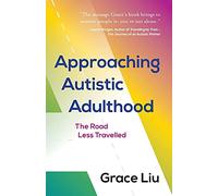 Approaching Autistic Adulthood: The Road Less Travelled