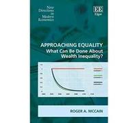 Approaching Equality: What Can be Done About Wealth Inequality? (New Directions in Modern Economics Series) - [Livre en VO] Roger A Mccain (Auteur)