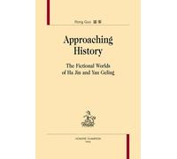Approaching History - The Fictional Worlds Of Ha Jin And Yan Geling