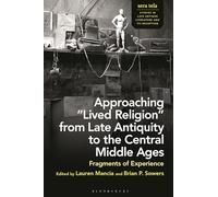 Approaching "Lived Religion" from Late Antiquity to the Central Middle Ages: Fragments of Experience