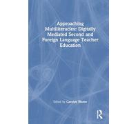 Approaching Multiliteracies: Digitally Mediated Second and Foreign Language Teacher Education