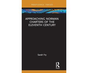 Approaching Norman Charters of the Eleventh Century
