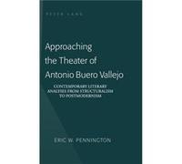 Approaching the Theater of Antonio Buero Vallejo by Eric W. Pennington Eric W. Pennington (Auteur)