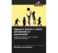 Approcci teorici e clinici all'infantile in psicoanalisi