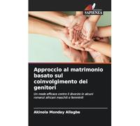 Approccio al matrimonio basato sul coinvolgimento dei genitori: Un modo efficace contro il divorzio in alcuni romanzi africani maschili e femminili