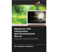 Approccio alla valutazione dellilluminazione diurna - Ziv Kabambi Katambwe - KS OmniScriptum Publishing - Livre en Anglais Ziv Kabambi KatambweZiv Kabambi Katambwe (Auteur)