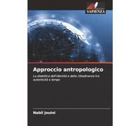 Approccio antropologico: La dialettica dell'identità e della cittadinanza tra autenticità e tempo