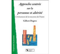 Approche centrée sur la personne et altérité Gilbert Dugros (Auteur)