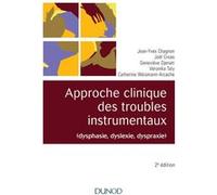 Approche Clinique Des Troubles Instrumentaux (Dysphasie, Dyslexie,Dyspraxie)