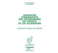 Approche comparative des entreprises en France et en Allemagne Le déclin de l'empire des aiguilles - Jan Spurk - L'harmattan - broché - Livre