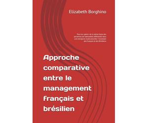 Approche comparative entre le management français et brésilien: Peut-on «gérer» de la même façon des personnes de nationalités différentes dans une ... ? L’exemple des Français et des Brésiliens