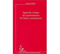 Approche critique des représentations de l'Islam contemporain - Mourad Faher - L'harmattan - broché - Etude