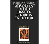 Approche de dieu orthodoxe Kallistos Ware (Auteur), Olivier Clément (Préface), Marie-Odile Fortier-Masek (Traduction)