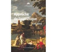 Approche de l’esthétique - Franck Sibley - Eliott Eds - broché - Essai