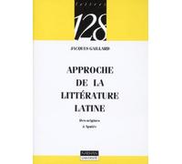 Approche de la littérature latine: Des origines à Apulée