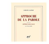 Approche de la parole/apprentissage Suivi de Apprentissage, avec deux inédits - Lorand Gaspar - Gallimard - broché - Essai