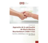 Approche de la spiritualité de Marie-Martine Bourtonbourt (1660-1732) - Christophe Rouard - Universitaires Europeennes - broché - Livre