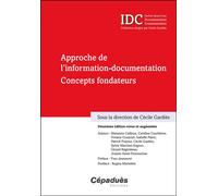 Approche de l'information-documentation. Concepts fondateurs (IDC) Deuxième édition revue et augmentée - Cécile Gardiès - Cepadues - broché - Livre
