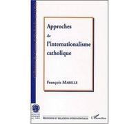 Approche de l'internationalisme catholique - François Mabille - L'harmattan - broché - Essai