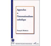 Approche de l'internationalisme catholique - François Mabille - L'harmattan - broché - Essai