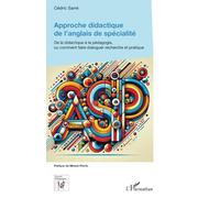 Approche didactique de l’anglais de spécialité De la didactique à la pédagogie, ou comment faire dialoguer recherche et pratique - Cédric Sarré - L'harmattan - broché - Manuel