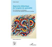 Approche didactique de l’anglais de spécialité De la didactique à la pédagogie, ou comment faire dialoguer recherche et pratique - Cédric Sarré - L'harmattan - broché - Manuel