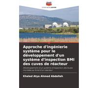 Approche d'ingénierie système pour le développement d'un système d'inspection BMI des cuves de réacteur: Développement d'un système d'inspection des buses montées au fond d'un réacteur