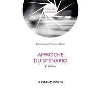 Approche du scénario 3ème édition - Dominique Parent-Altier - Armand Colin - broché - Guide